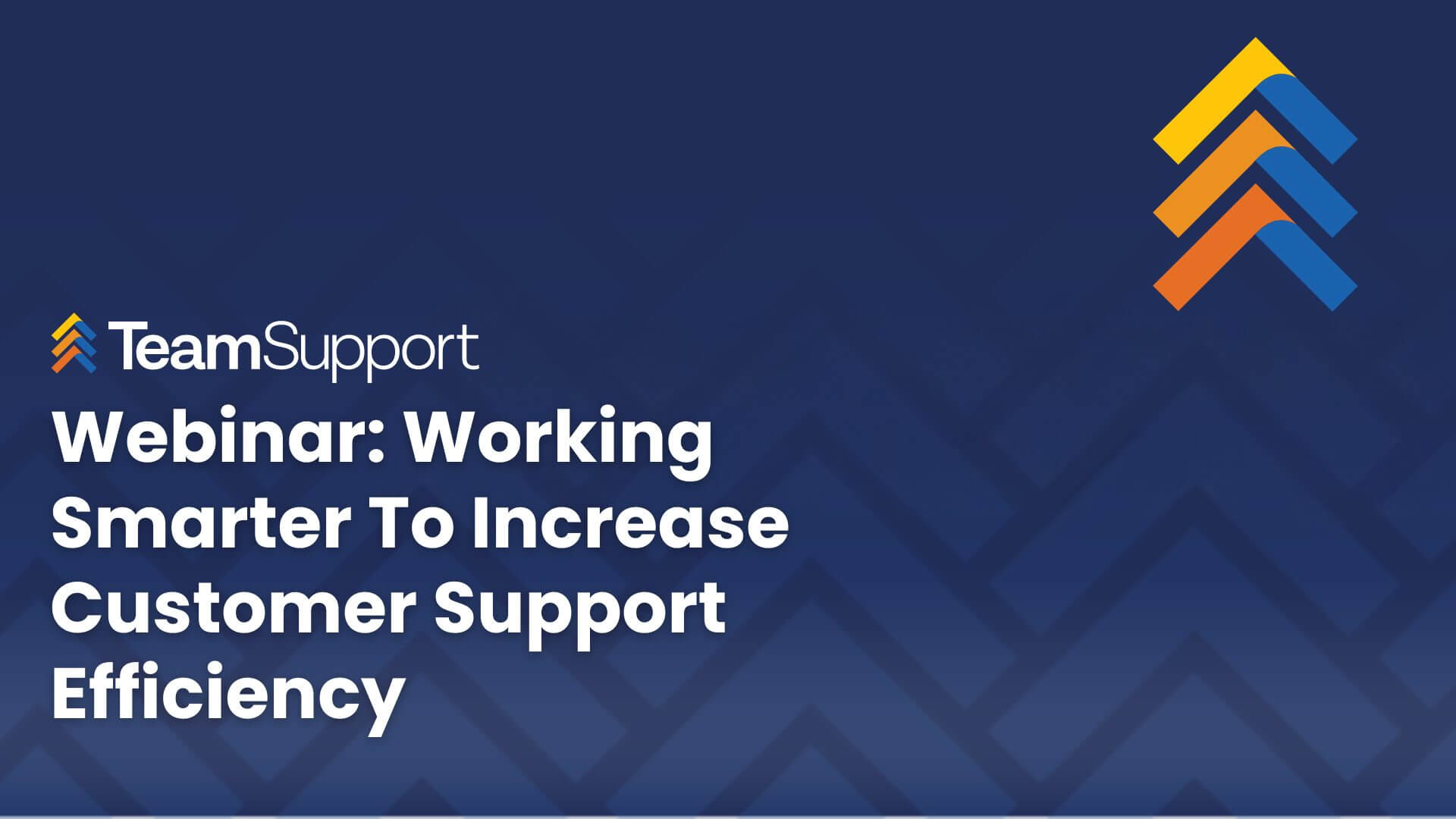 Working Smarter To Increase Customer Support Efficiency